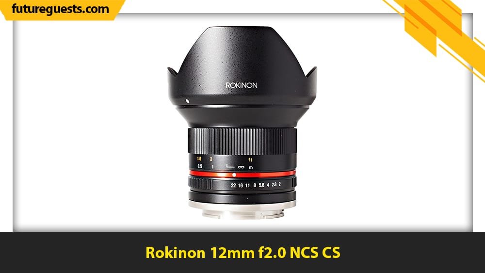 best canon eos m6 mark II lenses Rokinon 12mm f2.0 NCS CS