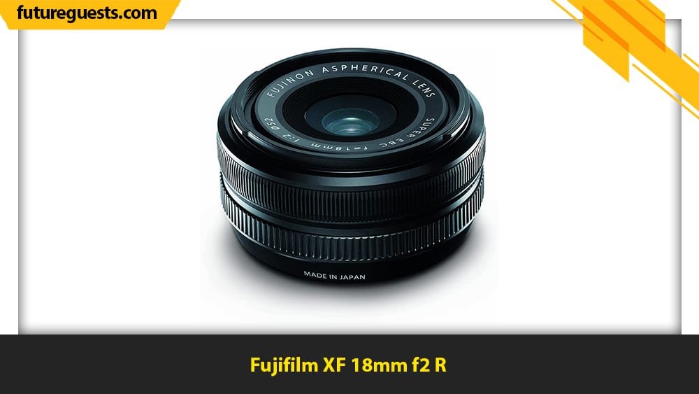 Best Lenses for Fujifilm X-T4 Fujifilm XF 18mm f2 R