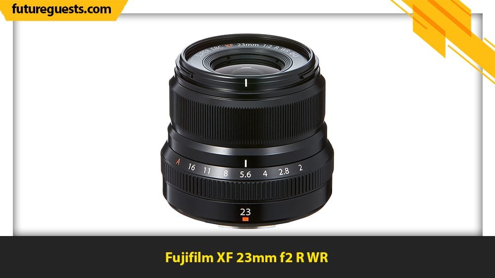 Best Lenses for Fujifilm X-T4 Fujifilm XF 23mm f2 R WR