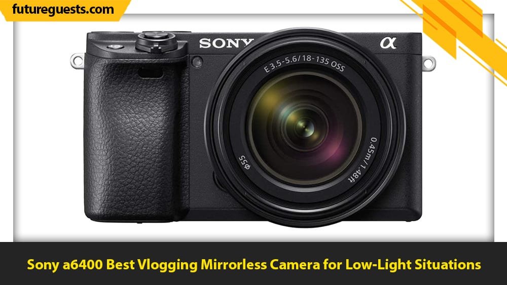 best mirrorless cameras for vlogging Sony a6400