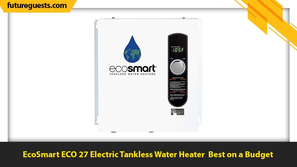 best whole house electric tankless water heater EcoSmart ECO 27 Electric Tankless Water Heater