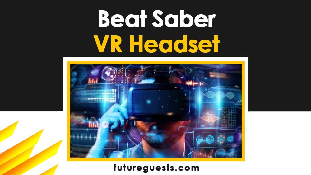 Best VR Headset for Beat Saber
