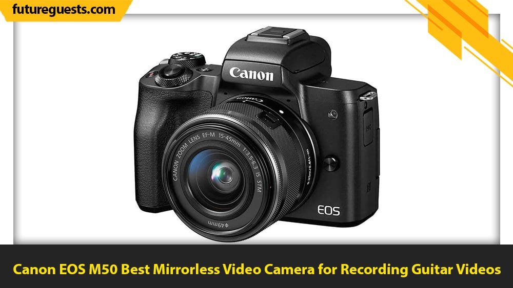 best cameras for recording guitar videos Canon EOS M50 Best Mirrorless Video Camera