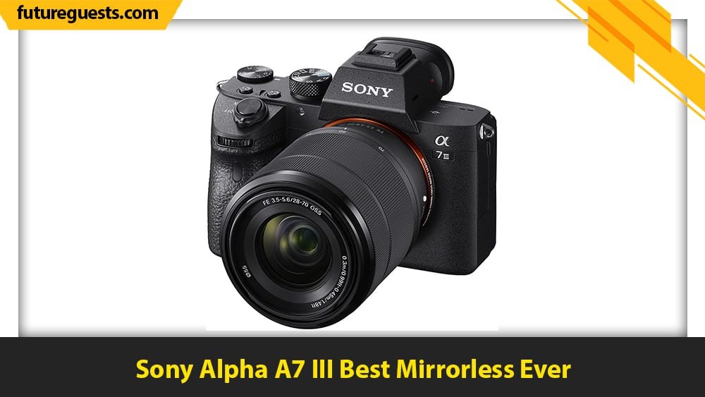 best graphic designers cameras Sony Alpha A7 III Best Mirrorless Ever