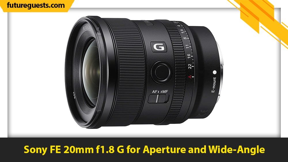 best lenses for sony a7c Sony FE 20mm f1.8 G