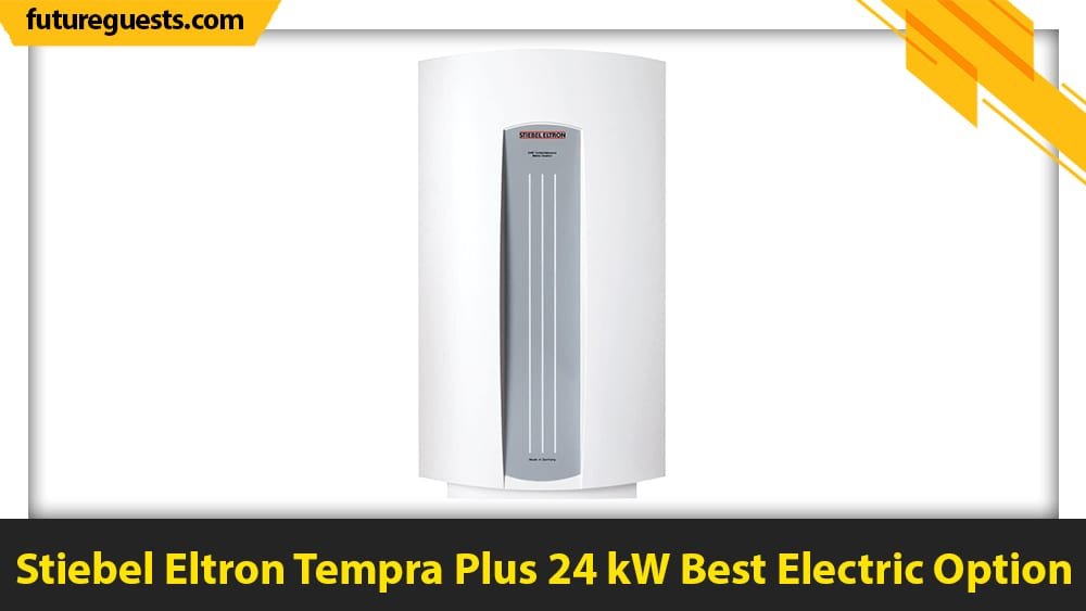 best small tankless water heater Stiebel Eltron Tempra Plus 24 kW