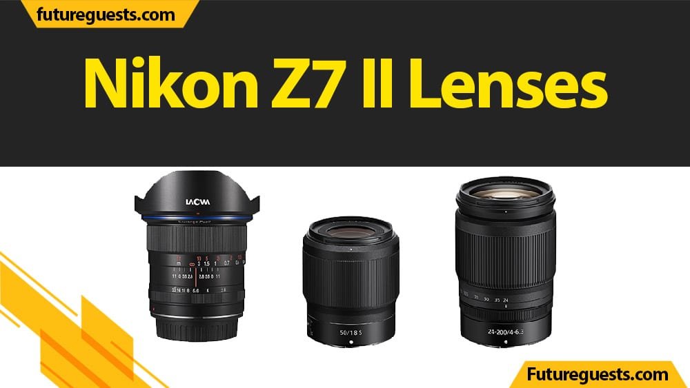 Best Lenses For Nikon Z7 II