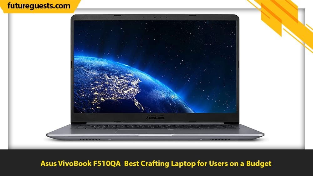 best laptop for crafting Asus VivoBook F510QA